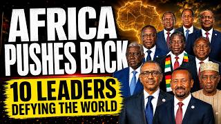 Top 10 African Presidents Defying the Global Status Quo 2026 | The Africa Corridor