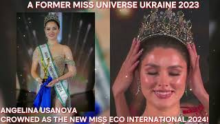 ANGELINA USANOVA A FORMER MISS UNIVERSE UKRAINE CROWNED AS THE NEW MISS ECO INTERNATIONAL 2024!