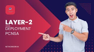 Layer-2 Deployment Explained 🧱 PCNSA Series 🔥
