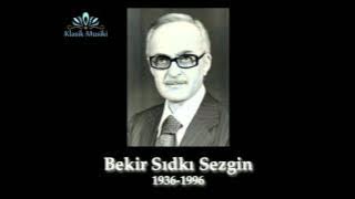 Bekir Sıdkı Sezgin Bahar bitti güz bitti artık bülbül ötmüyor