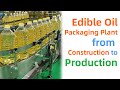 From Construction to Production: Building a Modern Edible Oil Plant (Turnkey Solution)