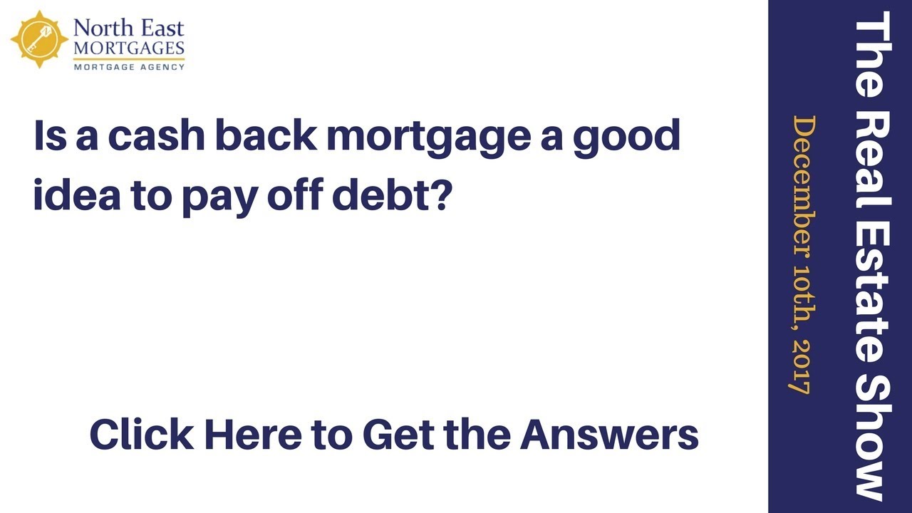 What Is Your Opinion On Cash Back Mortgages To Pay Off Debt? - Is This A Sound Mortgage Strategy?