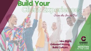 Webinar: Build Your Client Experience From the Inside Out!