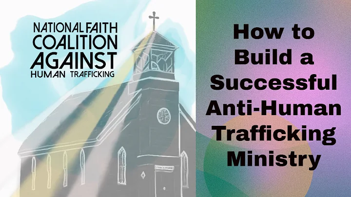 How to Build a Successful Anti-Human Trafficking M...