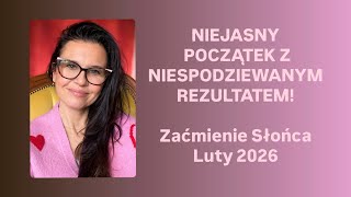 Początek który przyniesie niespodziewane rezultaty! #zaćmienie #nów #wodnik #Luty 2026