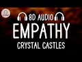 Crystal castles  empathy 8d audio