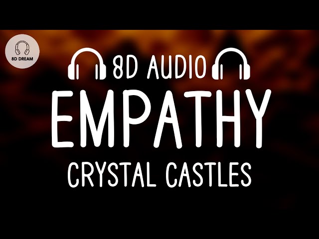 Crystal Castles - Empathy (8D AUDIO) class=