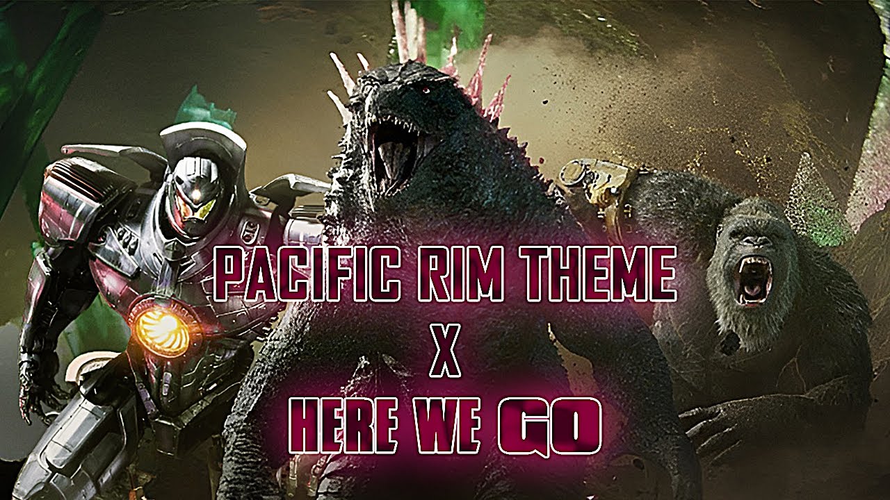 Pacific Rim Theme x Here We Go Mashup FULL DEFINITIVE VERSION ...