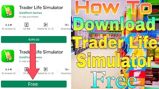 how to download trader life simulator in mobile play trader life simulator free | By - Gamingistan |