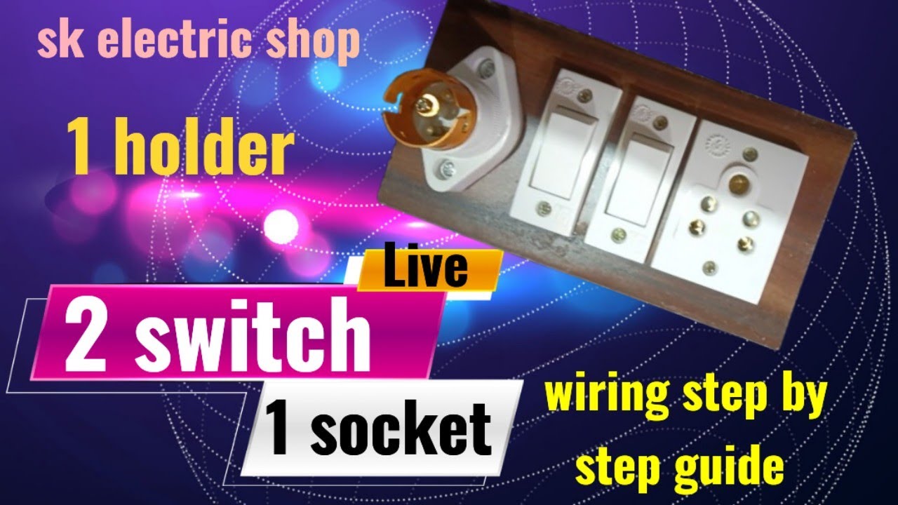 How to make 2 switch 1 socket and 1 holder connection wiring [ step by ...