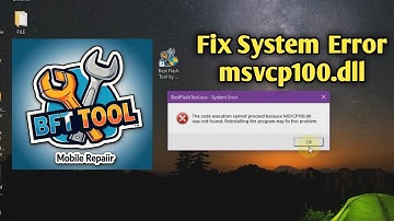 Best Flash Tool System Error | the code execution cannot proceed because msvcp100.dll was not found