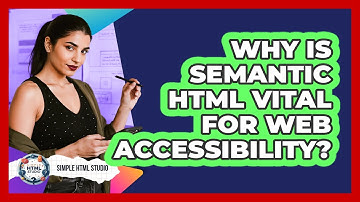 Why Is Semantic HTML Vital For Web Accessibility? - Simple HTML Studio