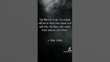The illiterate of the 21st century will not be those who cannot read and write, but.. Alvin Toffler