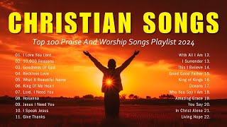 Nonstop Christian Songs - Top 100 Praise And Worship Songs Playlist 2024 - Worship Songs (Lyrics)