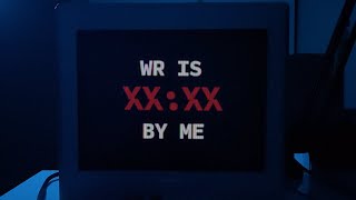 WR is XX:XX by me | The Art of Speedrunning