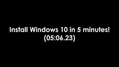 Install Windows 10 in 5 minutes! (and 6 seconds)