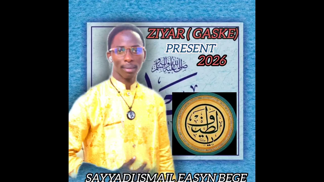 SABUWAR KASIDAR🎤🎶🎧 SAYYADI ISMAIL EASYN BEGE (ZIYARA GASKE) 2026🌹