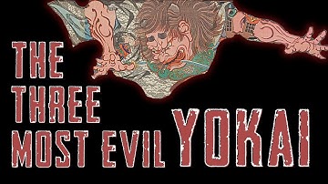 Japanese Mythical Creatures: The Three Most Evil Yokai of Japan