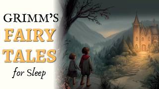 Fall Asleep to Calm Fairy Tales by Brothers Grimm | Bedtime Stories for Adults