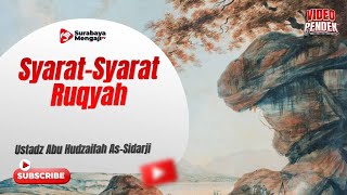 Syarat Syarat Ruqyah - Ustadz Abu Hudaifah As Sidarji