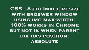 CSS : Auto Image resize with broswer window using img max-width: 100% works in Chrome but not IE whe