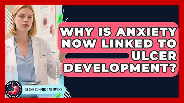 Why Is Anxiety Now Linked To Ulcer Development? - Ulcer Support Network