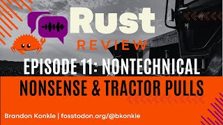 Rust Review 11: Nontechnical Nonsense and TRACTOR Pulls