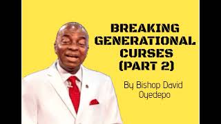 BREAKING GENERATIONAL CURSES_(PART 2)_Bishop David Oyedepo