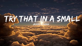 Jason Aldean - Try That In A Small Town (Lyrics)  | 15p Lyrics/Letra