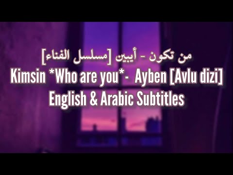 Kimsin ⅼ Ayben ⅼ Avlu Dizi Ost ⅼ Lyrics + English & Arabic Translation