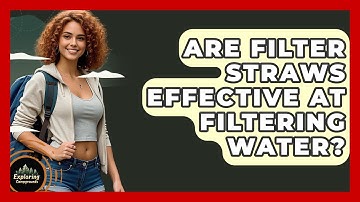 Are Filter Straws Effective At Filtering Water? - Exploring Campgrounds