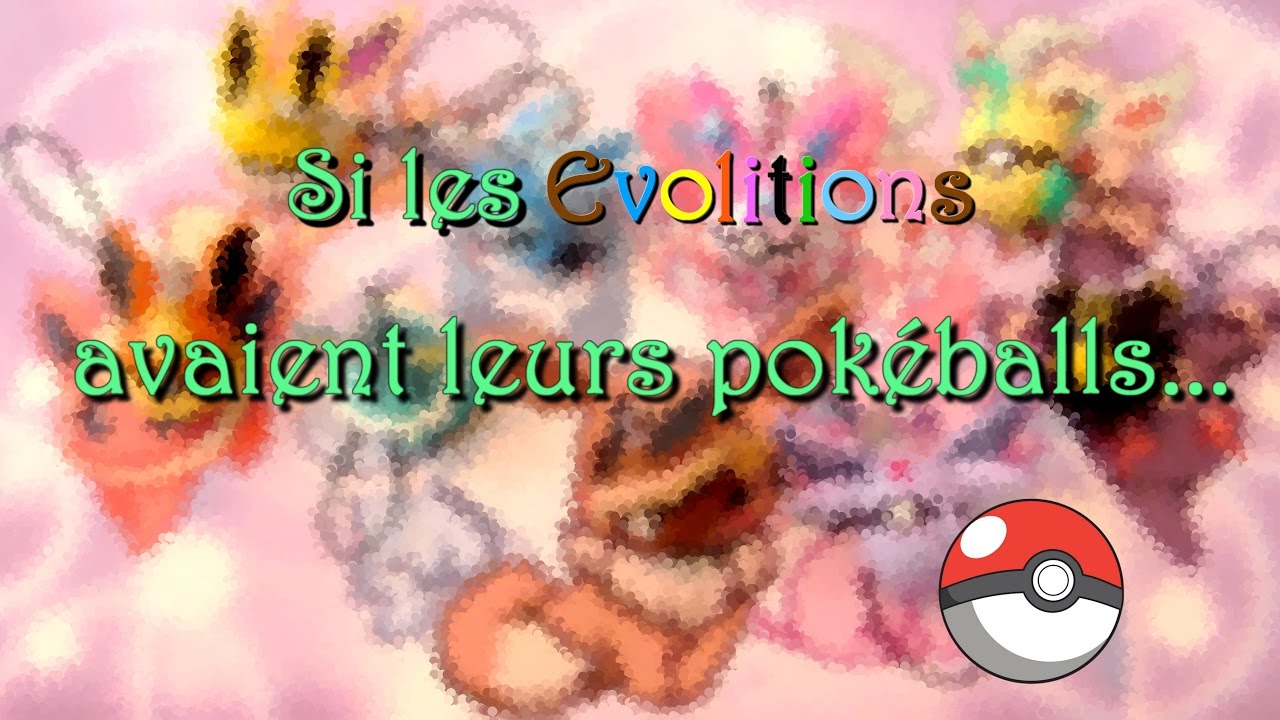 [Cré   th¨me] Et si les EVOLITIONS avaient leurs Pokéball