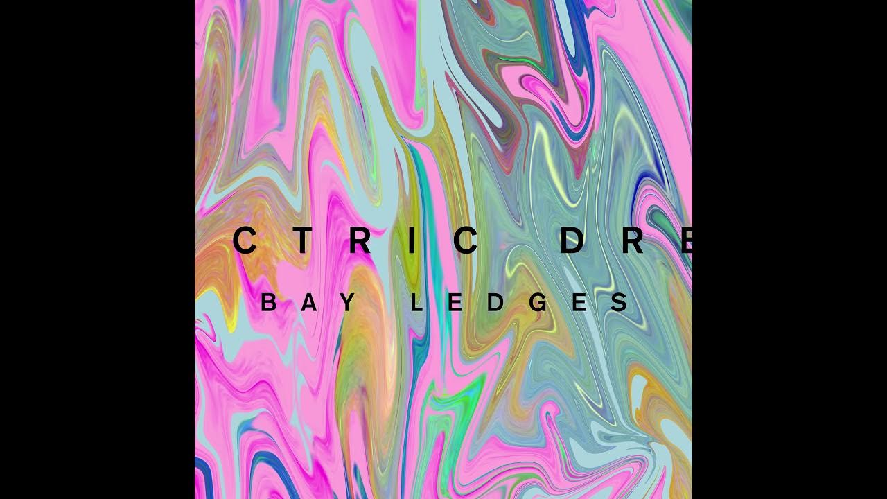 Bay Ledges - Electric Dream (Official Audio) Bay Ledges - Electric Dream (Official Audio)