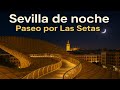 ✨ Sevilla de noche | Paseo por Las Setas y su magia nocturna 🌙🌆