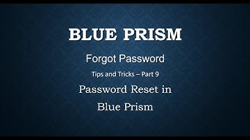 Blue Prism Tutorials | Part 9 | Password Expiry | Forgot/Reset Login Password