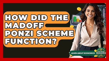 How Did The Madoff Ponzi Scheme Function? - Learn About Economics