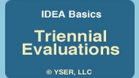IDEA Basics: Triennial Evaluaitons