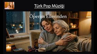Öperim Ellerinden Ellerinden Türkçe Pop Müzik) #music #song#popularsong #müzik#popmusic