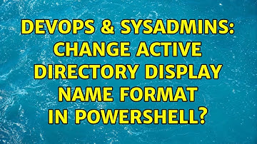DevOps & SysAdmins: Change active directory display name format in PowerShell?