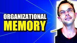 Organizational Memory Explained: How Organizations Use Past Knowledge