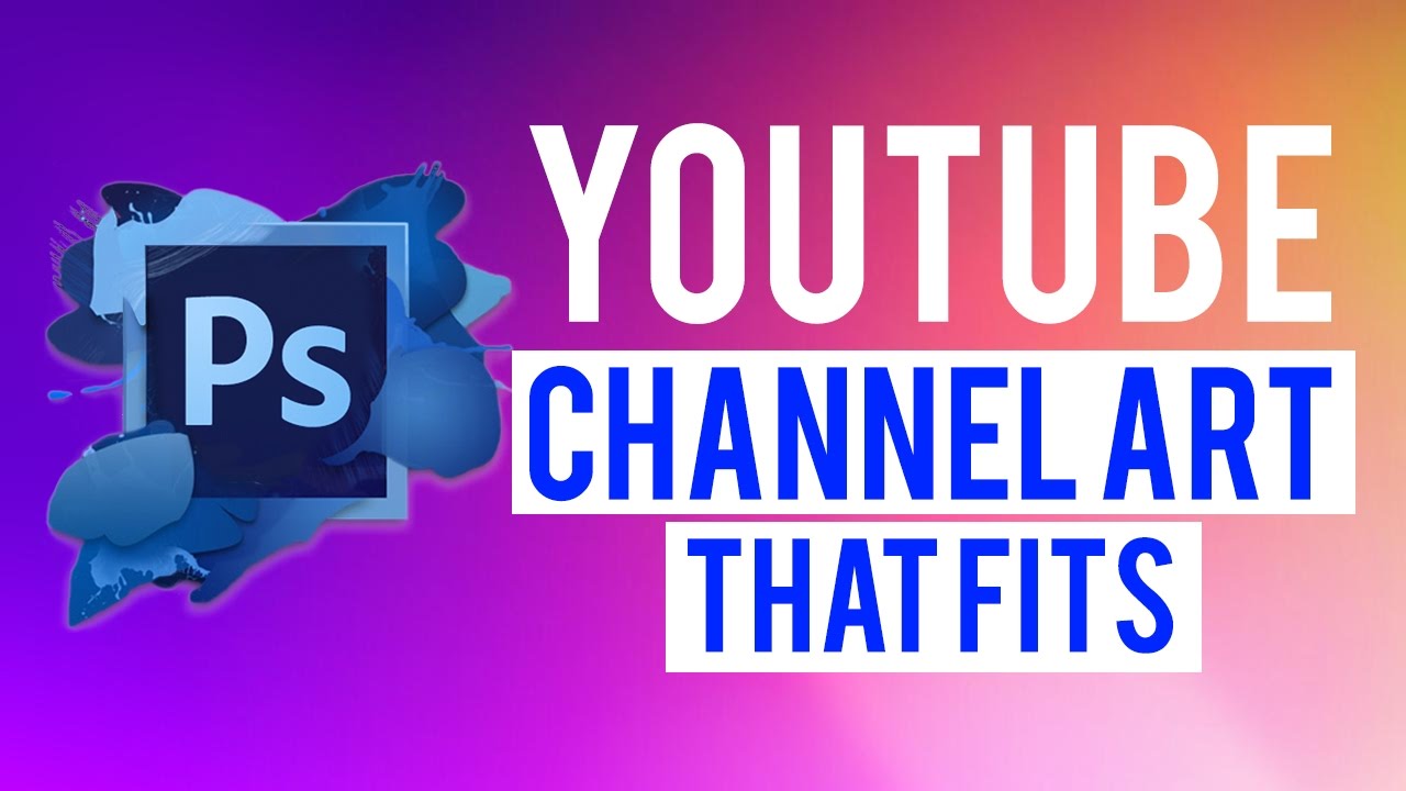 How To Make Youtube Channel Art In Photoshop That Fits Youtube