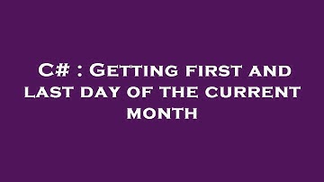 C# : Getting first and last day of the current month