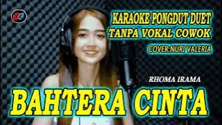 BAHTERA CINTA - RHOMA IRAMA (KARAOKE DUETTANPA VOKAL COWOK) FT: NURI VALERIA