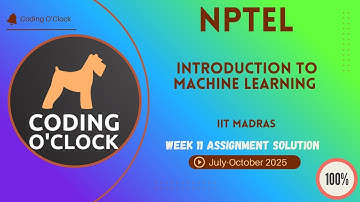 Introduction to Machine Learning Week 11 QUIZ Solution July-October 2025 IIT Madras