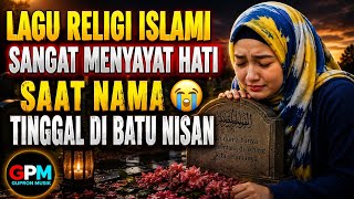 LAGU RELIGI ISLAMI-SAAT NAMA TINGGAL BATU NISAN 😭 #laguviral 