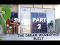 The Workspace Built Part 2(Our Dream Space)