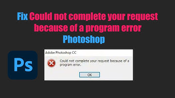 Fix Could not complete your request because of a program error Photoshop windows 7/10/11