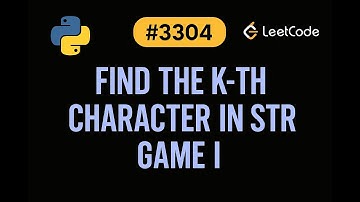 LeetCode 3304: Find the K-th Character in String Game I | Python Solution |