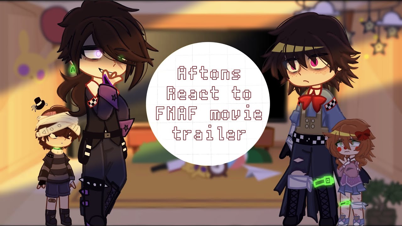 Aftons react to the FNAF movie trailer [] 1/? [] reaction video [] fnaf ...