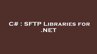 C# : SFTP Libraries for .NET